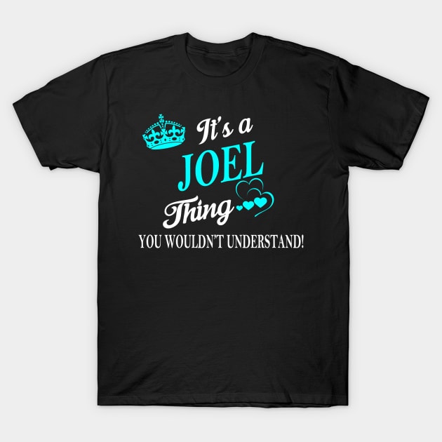 It's a JOEL Thing You Wouldn't Understand T-Shirt by RenayRebollosoye